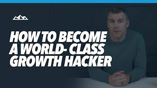 Growth Hacking - How To Become a World-Class Growth Hacker