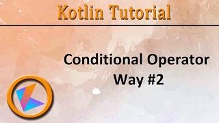 #24 Kotlin Tutorial | Conditional Operator Program