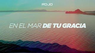 ROJO - En El Mar De Tu Gracia (Video Oficial) | A Partir De Hoy (EP)