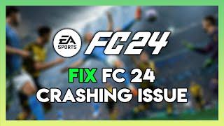 How to Fix EA FC 24 Crashing on PC | FC 24 Crashing Issue