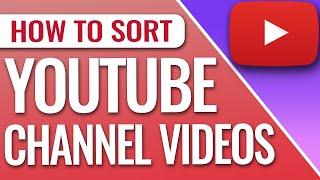 How To Sort A YouTube Channels Videos