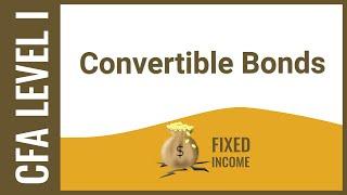 CFA Level I Fixed Income - Convertible Bonds