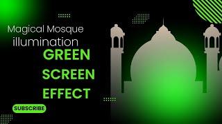 Green Screen Effect {Magical Mosque Illumination}