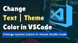 How to Change Text Color in Visual Studio Code in 2024 | VSCode Syntax Highlighting