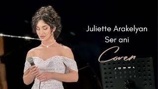 Juliette Arakelyan - Ser ani /Cover/ Iveta Mukuchyan Ջուլիետ Առաքելյան