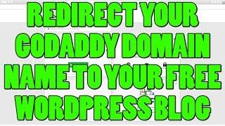 How To Redirect Your GoDaddy Domain Name To a Free Wordpress Blog