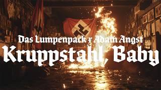 Das Lumpenpack x Adam Angst - Kruppstahl, Baby (Official Video)