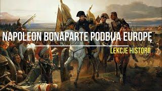 Napoleon Bonaparte podbija Europę (Francja Napoleona 2/3)