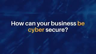 How can your business be cyber secure?