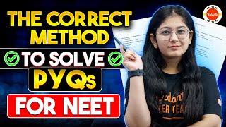 THE CORRECT METHOD TO SOLVE PYQs FOR NEET