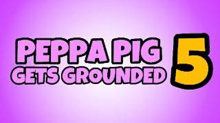 Peppa Pig Gets Grounded 5 - Official Trailer! - Scratch, TMD - (Project Ultimate PPGG Reveal!)