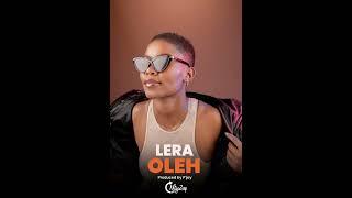 LERA - OLEH (PRODUCED BY P’Jay)