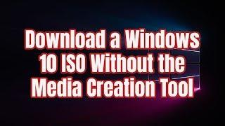 How to Download a Windows 10 ISO Without the Media Creation Tool