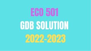 ECO 501 Correct Gdb Solution 2023 with vulearningpoint