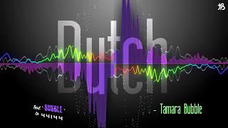 Tamara Bubble - Dutch [Official Audio]