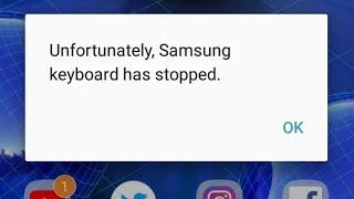 Unfortunately Samsung keyboard has stopped ,  How to fix