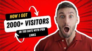 2000+ Organic Traffic Growth In New Blog In 100 Days With HQ PBN Backlinks | Case Study