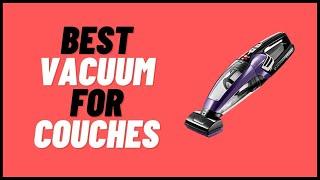 Best Vacuum For Couches | Clean Couches Tables Sofa