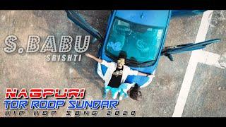 तोर रूप सुंदर || NAGPURI HIP HOP  || S.BABU NEW SONG.