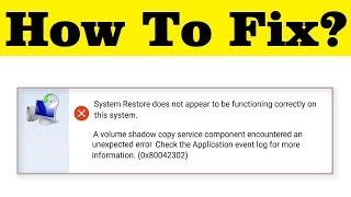 How To Fix (Error Code: 0x80042302) System Restore Does Not Appears To Be Functioning Correctly