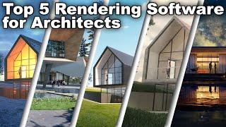 Top 5 Rendering Software for Architects
