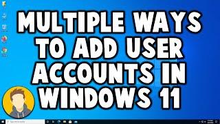 Multiple Ways to Add User Accounts in Windows 11