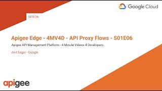 Apigee - 4MV4D - API Proxy Flows - S01E06