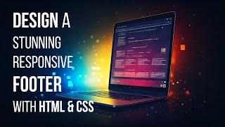 How to Create a Responsive Footer with HTML & CSS | Step-by-Step Tutorial