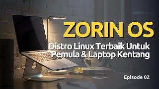 Ringan Banget! Zorin OS 16.2 - Distro Linux Terbaik Untuk Pemula dan Laptop Kentang