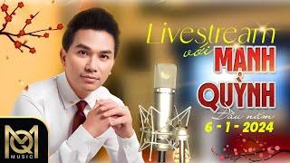  LIVESTREAM VỚI MẠNH QUỲNH NGÀY  06/01/2024