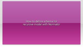 How to define schema for recursive model with Normalizr