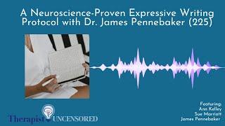 A Neuroscience-Proven Expressive Writing Protocol with Dr. James Pennebaker (225)