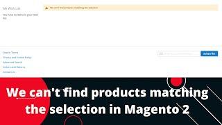 We can't find products matching the selection in Magento 2