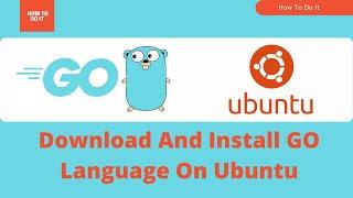 How To Download & Install Go Lang On Ubuntu | Go 1.16.5