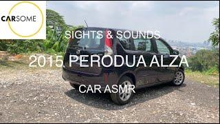 CAR ASMR | 2015 Perodua Alza | Brought To You By Carsome