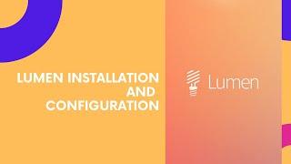Lumen Installation and Configuration