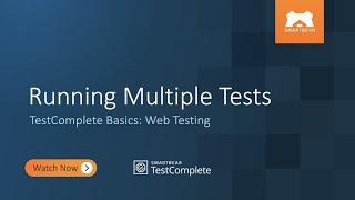 Running Multiple Tests | TestComplete Basics: Web Testing