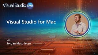 Visual Studio Live! - Visual Studio for Mac