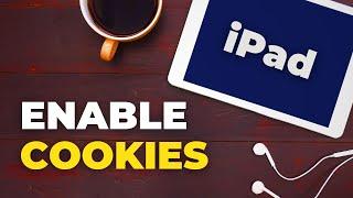 How To Enable Cookies on iPad