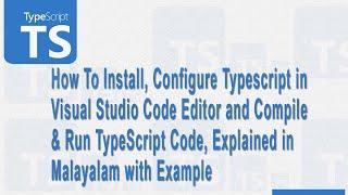 How To Install, Configure Typescript in Visual Studio Code Editor and Compile & Run TypeScript Code