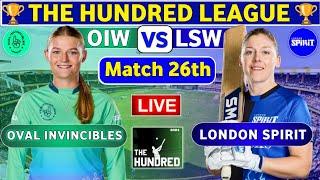 London Spirit Women vs Oval Invincibles Women, 26th Match | LSW vs OIW  Live Score & Commentary 100b