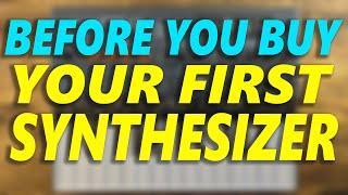 Watch This Before You Buy Your First Synthesizer!