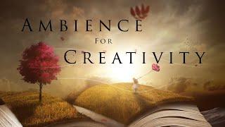 AMBIENCE  for CREATIVITY | 3 Hours of creativity inducing music