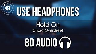 Chord Overstreet - Hold On (8D AUDIO)