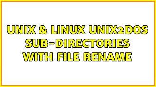 Unix & Linux: Unix2Dos Sub-directories with file rename