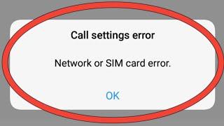Fix Call Settings Error || And Network Or Sim card Error Problem Solve