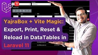 Export, Print, Reload: Laravel 11 DataTables Enhanced with YajraBox & Vite | YajraBox DataTables
