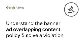 Understand the Banner ad overlapping content policy & solve a violation