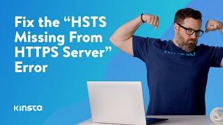 How To Fix the “HSTS Missing From HTTPS Server” Error (in 5 Steps)