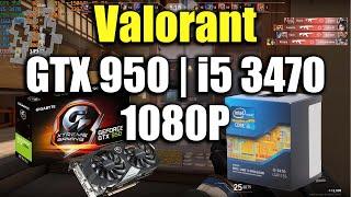 Valorant - GTX 950 | i5 3470 | 1080P